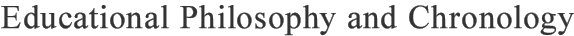 Educational Philosophy and Chronology